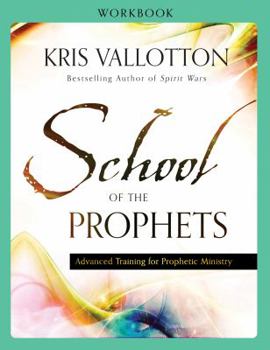 Paperback School of the Prophets Workbook: Advanced Training for Prophetic Ministry Book