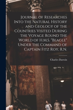 Paperback Journal of Researches Into the Natural History and Geology of the Countries Visited During the Voyage Round the World of H.M.S. "Beagle" Under the Com Book