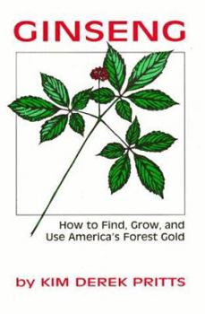 Paperback Ginseng: How to Find, Grow, and Use America's Forest Gold Book