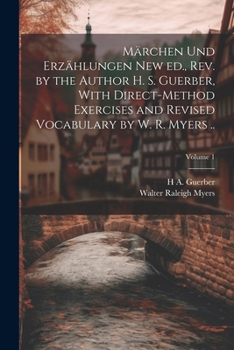 Paperback Märchen und Erzählungen New ed., rev. by the Author H. S. Guerber, With Direct-method Exercises and Revised Vocabulary by W. R. Myers ..; Volume 1 Book