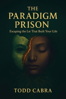 Paperback The Paradigm Prison, Escaping the lie that built your life Book