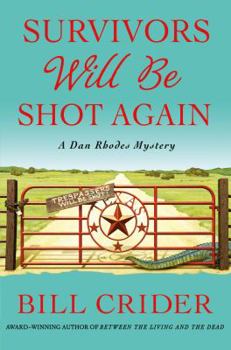 Survivors Will Be Shot Again - Book #23 of the Sheriff Dan Rhodes