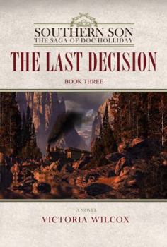 Paperback The Last Decision (Southern Son: The Saga of Doc Holliday) Book