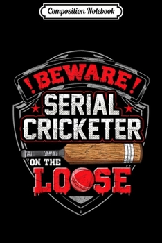 Paperback Composition Notebook: Beware! Serial Cricketer on the loose Cricket Journal/Notebook Blank Lined Ruled 6x9 100 Pages Book