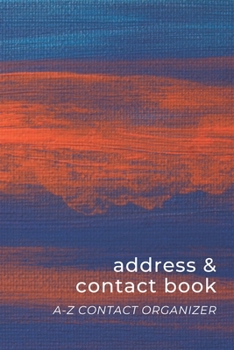 Paperback Address & Contact Book: Small Simple A-Z Organizer Notebook with Tabs - Names Addresses Birthdays Phone Numbers & Notes - Orange Blue Sky - Ab Book