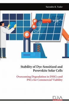 Stability of Dye-Sensitized and Perovskite Solar Cells: Overcoming Degradation in DSSCs and PSCs for Commercial Viability