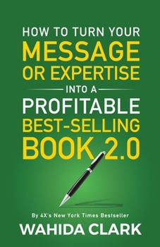Paperback How To Turn Your Message or Expertise Into A Profitable Best-Selling Book 2.0 Book