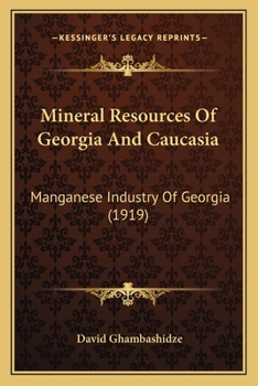 Mineral Resources of Georgia and Caucasia: Manganese Industry of Georgia