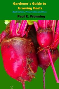 Paperback Gardener's Guide to Growing Beets: Beet Culture, Preservation and Uses Book