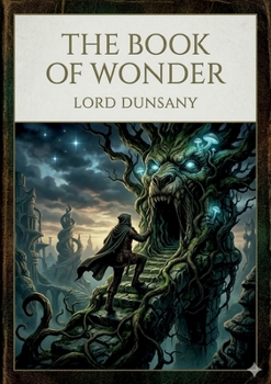 The Book of Wonder: by Lord Dunsany