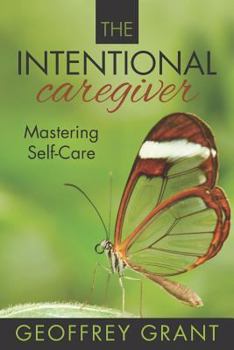 Paperback The Intentional Caregiver: Mastering Self-Care Book