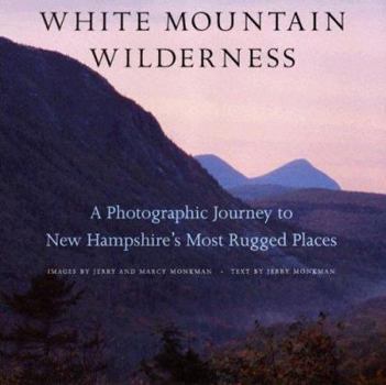 Hardcover White Mountain Wilderness: A Photographic Journey to New Hampshire S Most Rugged Places Book