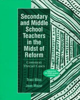 Paperback Secondary and Middle School Teachers in the Midst of Reform: Common Thread Cases Book