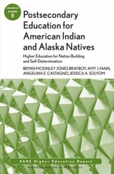 Paperback Postsecondary Education for American Indian and Alaska Natives: Higher Education for Nation Building and Self-Determination: Ashe Higher Education Rep Book