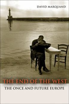 Hardcover The End of the West: The Once and Future Europe Book