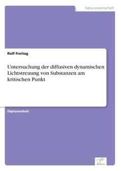 Paperback Untersuchung der diffusiven dynamischen Lichtstreuung von Substanzen am kritischen Punkt [German] Book