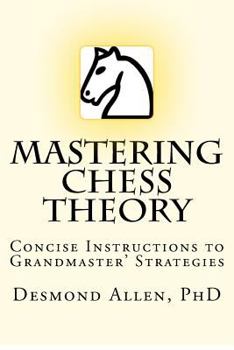 Paperback Mastering Chess Theory: Concise Instructions to Grandmaster' Strategies Book