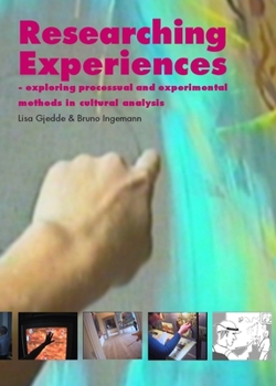 Hardcover Researching Experiences: Exploring Processual and Experimental Methods in Cultural Analysis Book