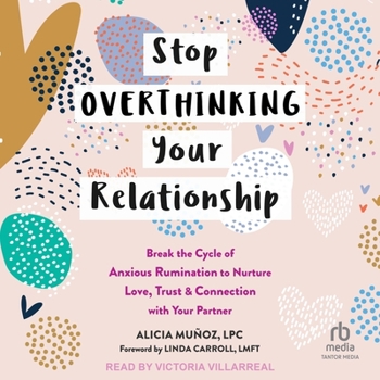 Audio CD Stop Overthinking Your Relationship: Break the Cycle of Anxious Rumination to Nurture Love, Trust, and Connection with Your Partner Book