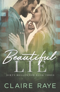 Beautiful Lie (Dirty Hollywood) - Book #3 of the Dirty Hollywood