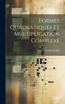 Formes Quadratiques Et Multiplication Complexe (French Edition)