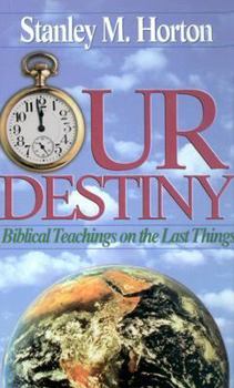 Hardcover Our Destiny: Biblical Teachings on the Last Things Book