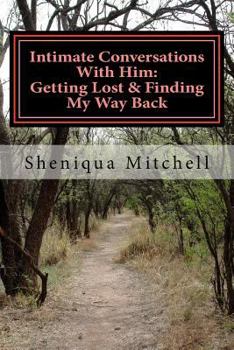 Paperback Intimate Conversations With Him: Getting Lost & Finding My Way Back Book