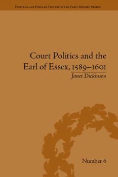 Hardcover Court Politics and the Earl of Essex, 1589-1601 Book