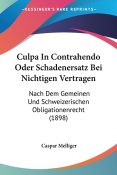Paperback Culpa In Contrahendo Oder Schadenersatz Bei Nichtigen Vertragen: Nach Dem Gemeinen Und Schweizerischen Obligationenrecht (1898) [German] Book