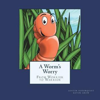 Paperback A Worm's Worry: From Worrier to Warrior Book