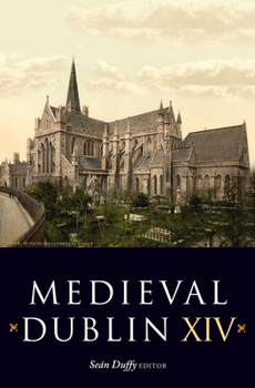 Paperback Medieval Dublin XIV: Proceedings of the Friends of Medieval Dublin Symposium 2012 Volume 14 Book