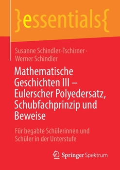 Paperback Mathematische Geschichten III - Eulerscher Polyedersatz, Schubfachprinzip Und Beweise: Für Begabte Schülerinnen Und Schüler in Der Unterstufe [German] Book