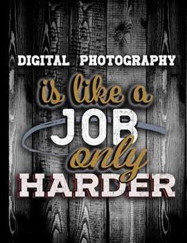 Digital Photography Is Like A Job Only Harder: Personalised Gift for Coworker Friend Customized Hobby Lover Gifts  2020 Calendar Daily Weekly Monthly Planner Organizer