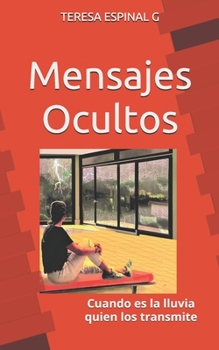 Paperback Mensajes Ocultos: Cuando es la lluvia quien los transmite [Spanish] Book