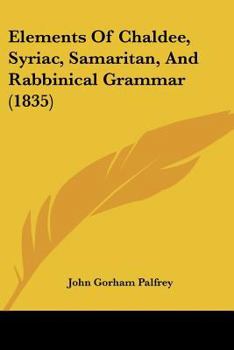 Paperback Elements Of Chaldee, Syriac, Samaritan, And Rabbinical Grammar (1835) Book