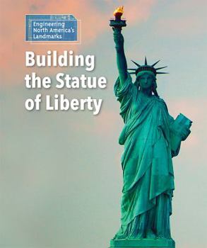 Building the Statue of Liberty - Book  of the Engineering North America's Landmarks
