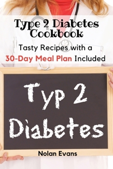 Paperback Type 2 Diabetes Cookbook: Tasty Recipes with a 30-Day Meal Plan Included Book