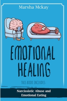 Paperback Emotional Healing: This book includes: Narcissistic Abuse, Emotional Eating Book