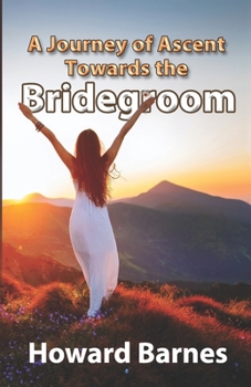 Paperback A Journey of Ascent towards the Bridegroom Book