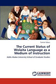 Paperback The Current Status of Wolaita Language as a Medium of Instruction Book