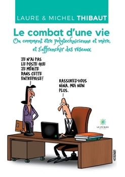 Paperback Le combat d'une vie Ou comment être polytechnicienne et mère, et s'affranchir des réseaux [French] Book