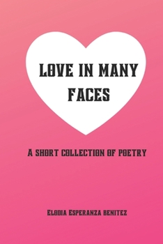 Paperback Love in Many Faces: A Short Collection of Poetry Book