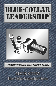 Paperback Blue-Collar Leadership: Leading from the Front Lines Book