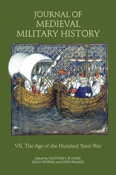Hardcover Journal of Medieval Military History: Volume VII: The Age of the Hundred Years War Book