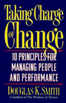 Hardcover Taking Charge of Change: 10 Principles for Managing People and Performance Book