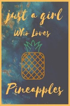 Paperback Just A Girl Who Loves pineapples: Notebook Gift for pineapples Lovers, To Use in School, Home or Office Journaling, Notebook (journal,120 page, White Book