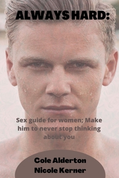 Paperback Always Hard: Sex guide for women; Make him to never stop thinking about you Book