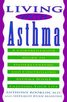 Paperback Living with Asthma: A Comprehensive Guide to Understanding and Controlling Asthma... Book