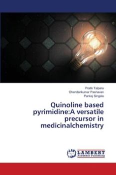 Paperback Quinoline based pyrimidine: A versatile precursor in medicinalchemistry Book