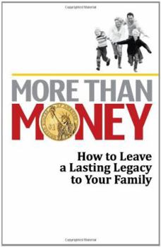 Hardcover More Than Money: How to Leave a Lasting Legacy to Your Family Book